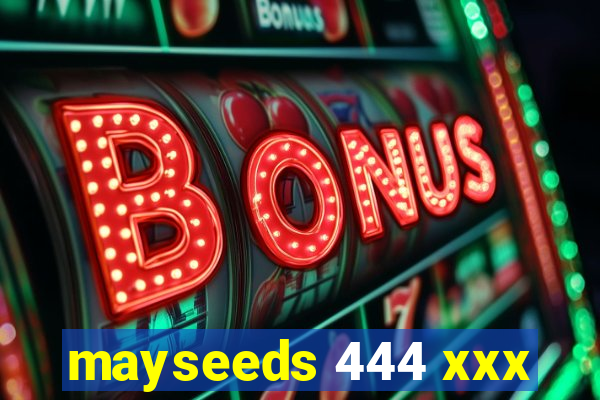 mayseeds 444 xxx